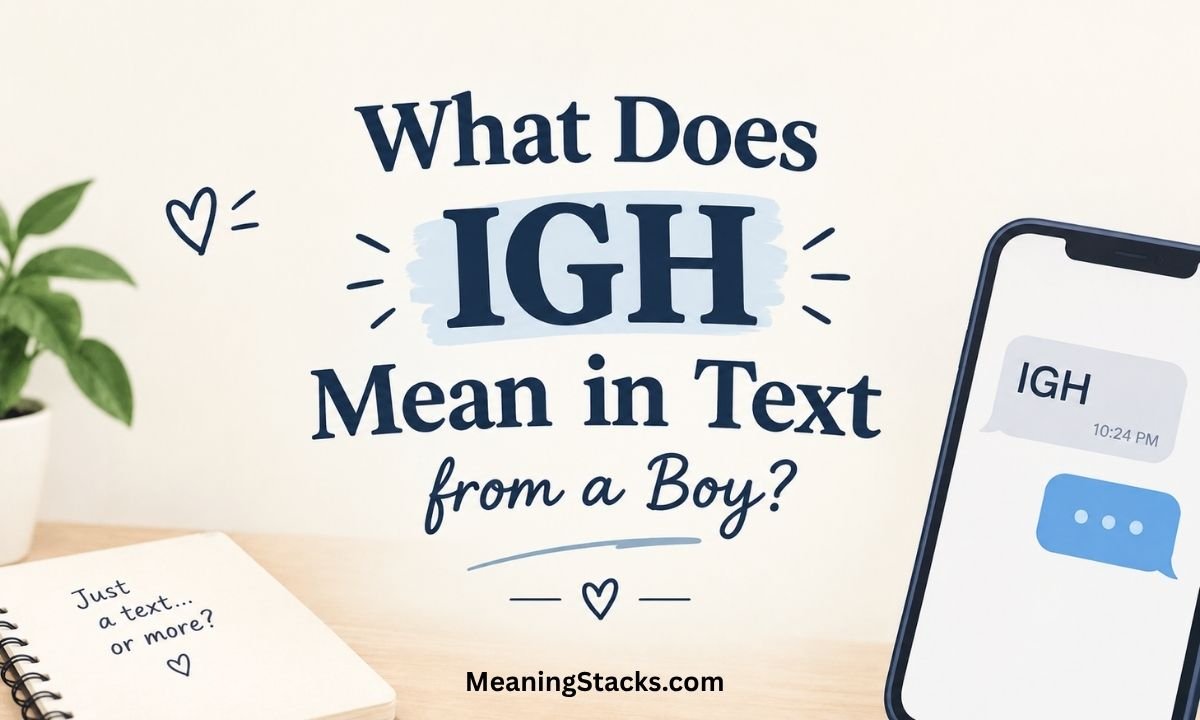 what-does-igh-mean-in-text-from-a-boy